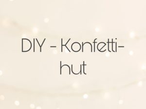 DIY-Konfettihut 0